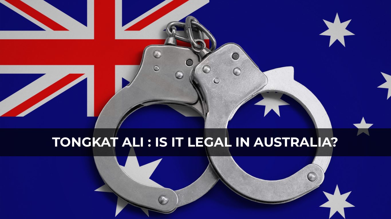 Is Tongkat Ali Legal In Australia? Tongkat Ali Australia