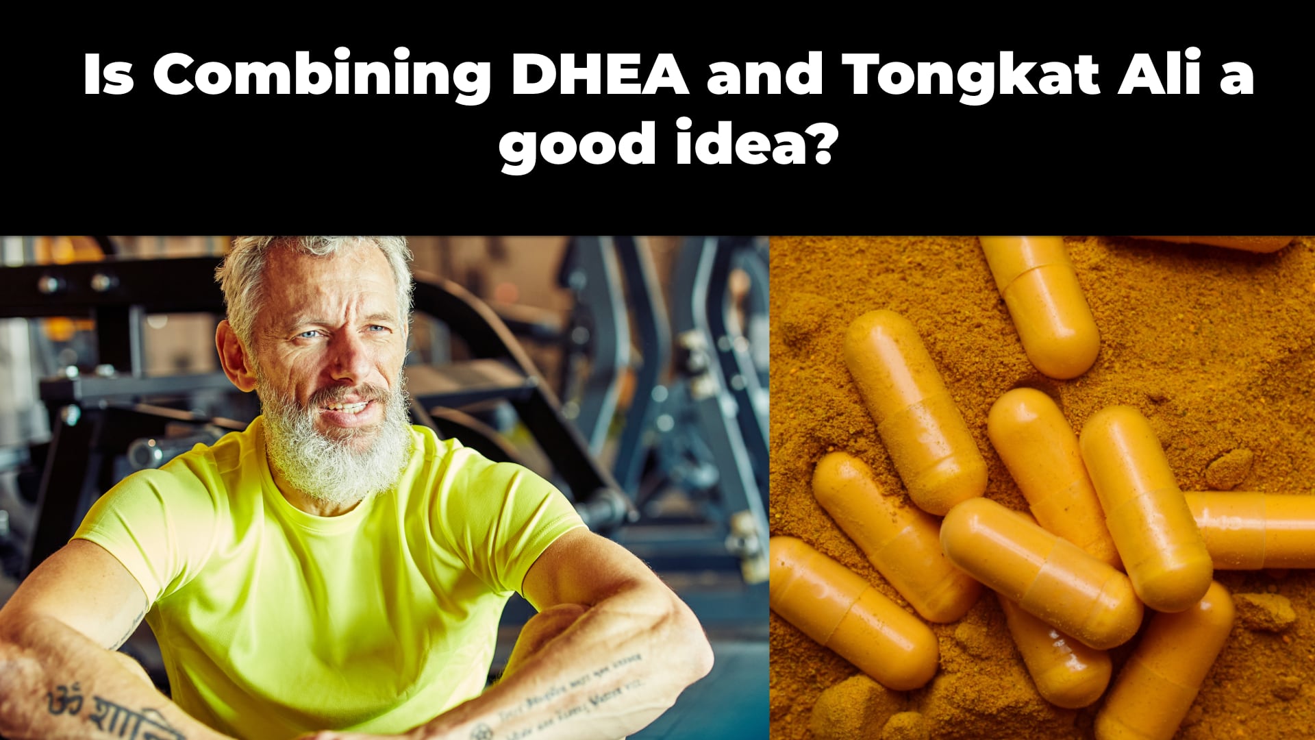Is Combining DHEA and Tongkat Ali a good idea Tongkat Ali